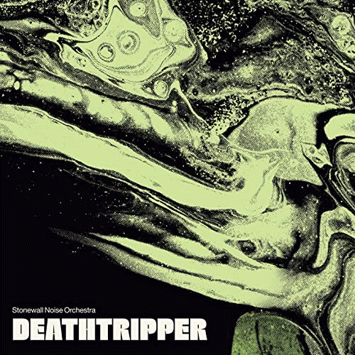 Stonewall Noise Orchestra : Deathtripper (Single)